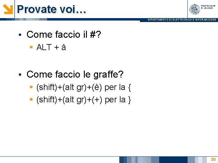 Provate voi… DIPARTIMENTO DI ELETTRONICA E INFORMAZIONE • Come faccio il #? § ALT
