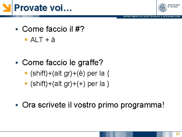 Provate voi… DIPARTIMENTO DI ELETTRONICA E INFORMAZIONE • Come faccio il #? § ALT