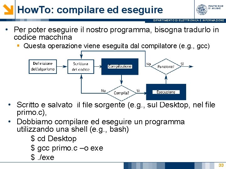 How. To: compilare ed eseguire DIPARTIMENTO DI ELETTRONICA E INFORMAZIONE • Per poter eseguire