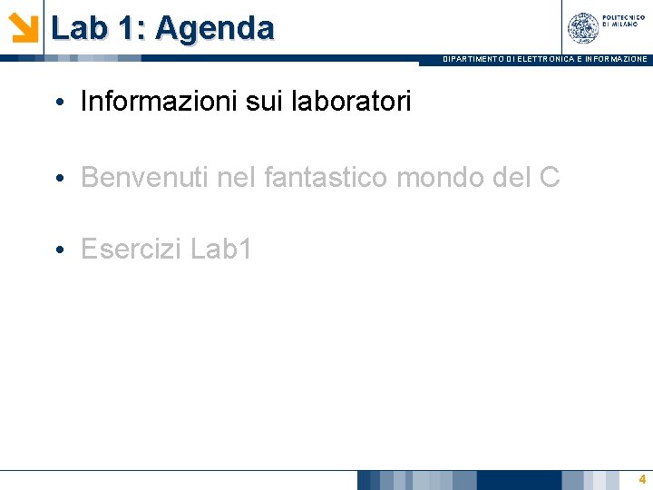 Lab 1: Agenda DIPARTIMENTO DI ELETTRONICA E INFORMAZIONE • Informazioni sui laboratori • Benvenuti