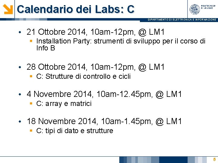 Calendario dei Labs: C DIPARTIMENTO DI ELETTRONICA E INFORMAZIONE • 21 Ottobre 2014, 10