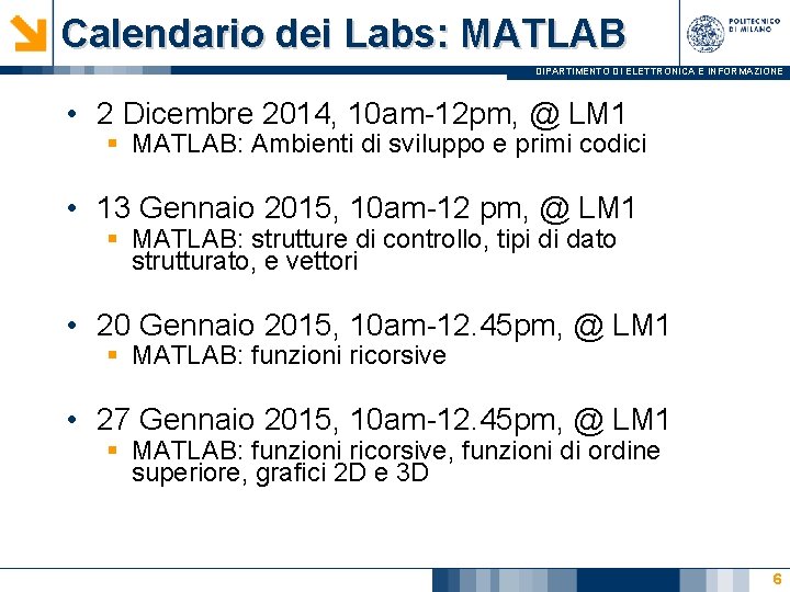 Calendario dei Labs: MATLAB DIPARTIMENTO DI ELETTRONICA E INFORMAZIONE • 2 Dicembre 2014, 10