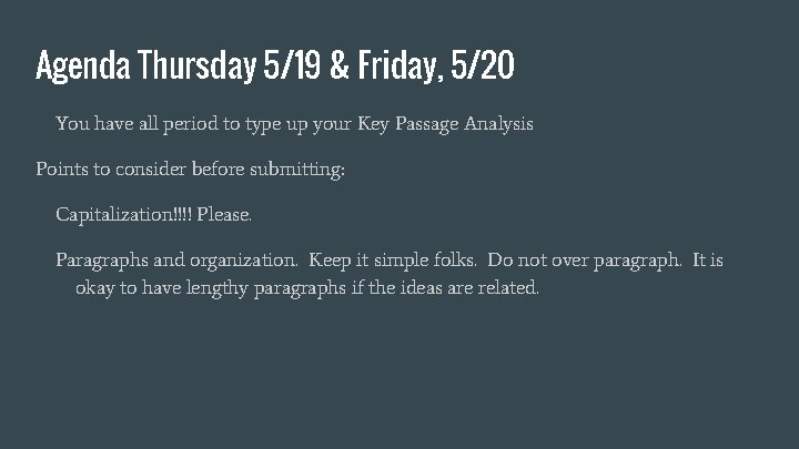 Agenda Thursday 5/19 & Friday, 5/20 You have all period to type up your