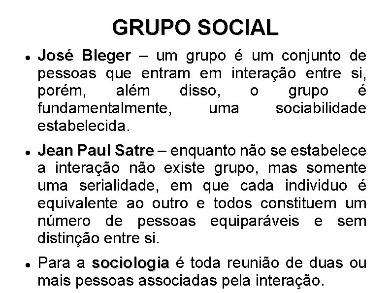 GRUPO SOCIAL José Bleger – um grupo é um conjunto de pessoas que entram