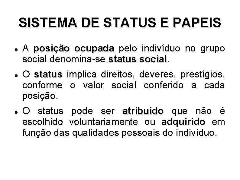 SISTEMA DE STATUS E PAPEIS A posição ocupada pelo indivíduo no grupo social denomina-se