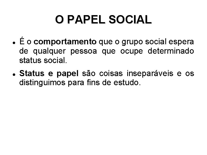 O PAPEL SOCIAL É o comportamento que o grupo social espera de qualquer pessoa