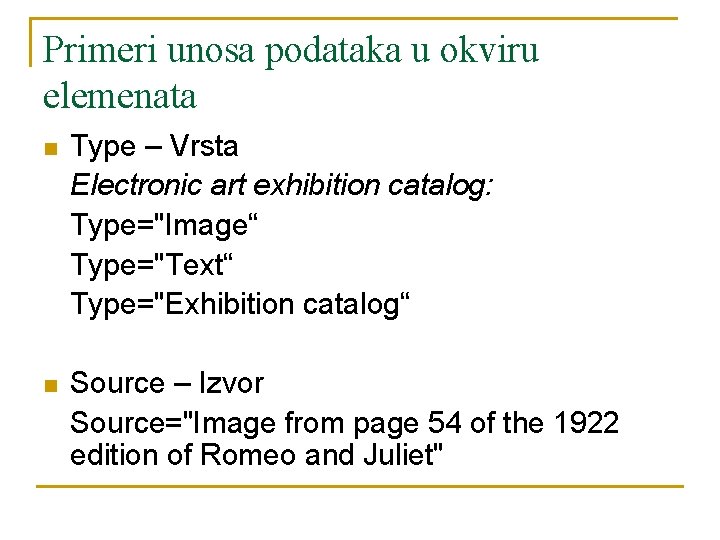 Primeri unosa podataka u okviru elemenata n Type – Vrsta Electronic art exhibition catalog: