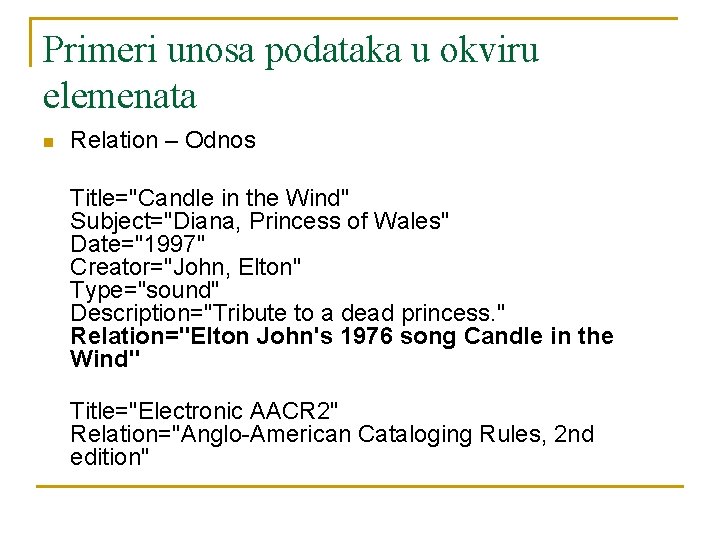 Primeri unosa podataka u okviru elemenata n Relation – Odnos Title="Candle in the Wind"