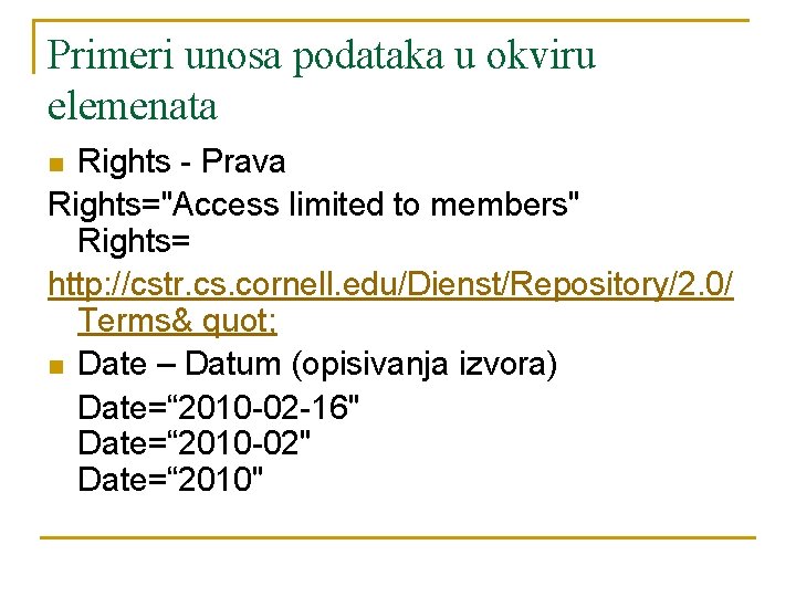 Primeri unosa podataka u okviru elemenata Rights - Prava Rights="Access limited to members" Rights=