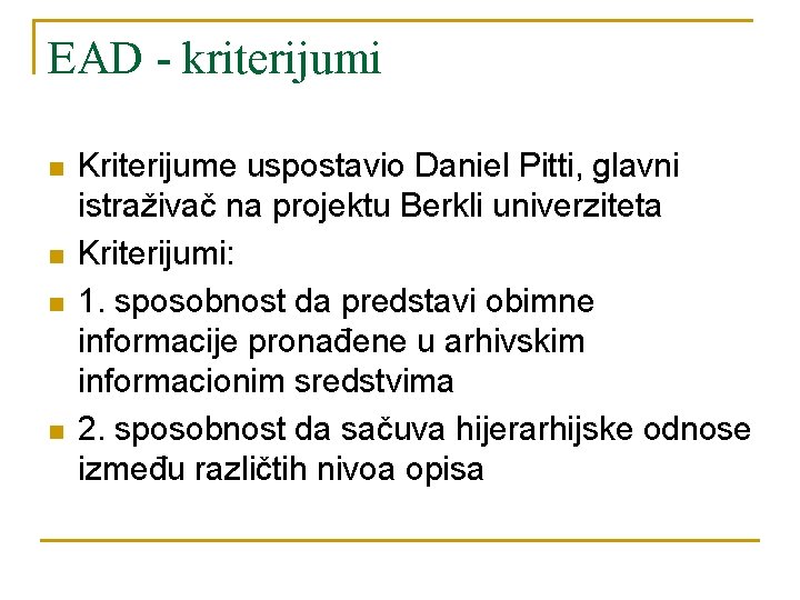 EAD - kriterijumi n n Kriterijume uspostavio Daniel Pitti, glavni istraživač na projektu Berkli