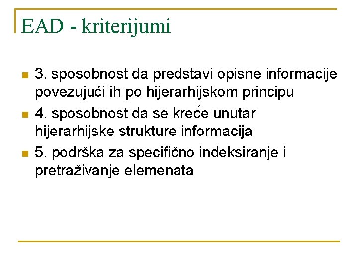 EAD - kriterijumi n n n 3. sposobnost da predstavi opisne informacije povezujući ih