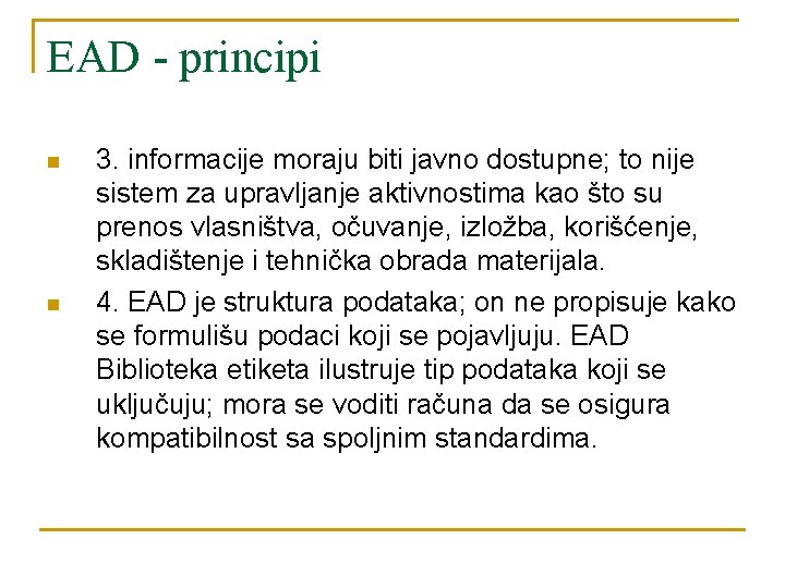 EAD - principi n n 3. informacije moraju biti javno dostupne; to nije sistem