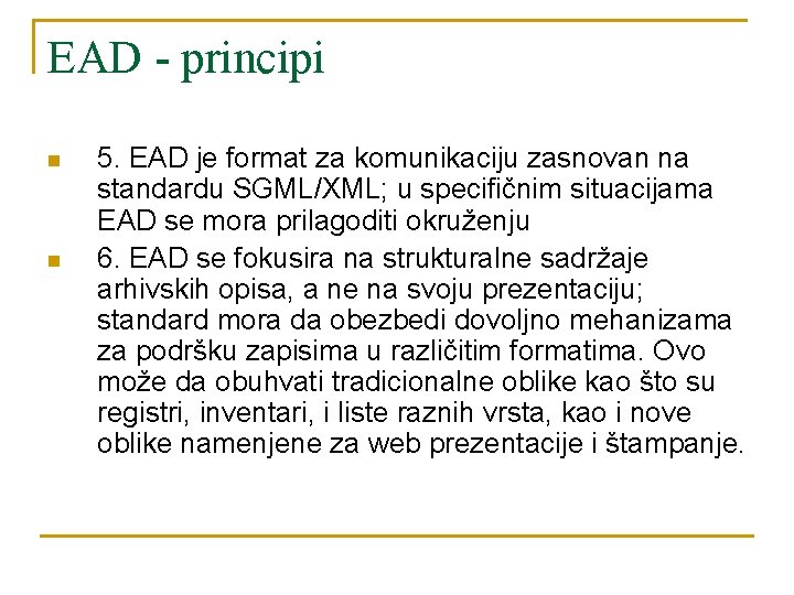 EAD - principi n n 5. EAD je format za komunikaciju zasnovan na standardu