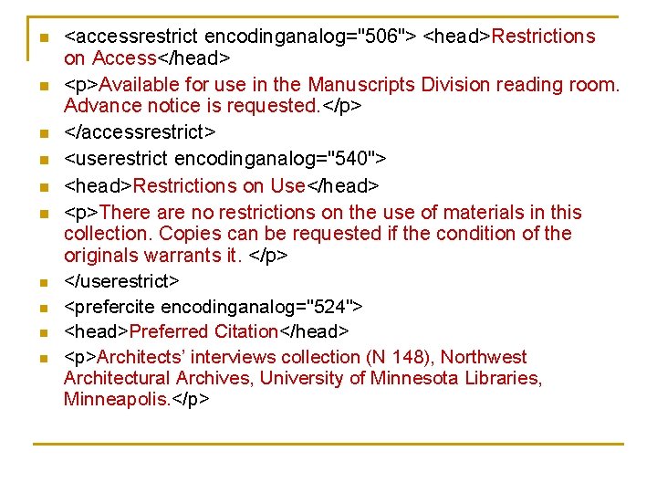 n n n n n <accessrestrict encodinganalog="506"> <head>Restrictions on Access</head> <p>Available for use in