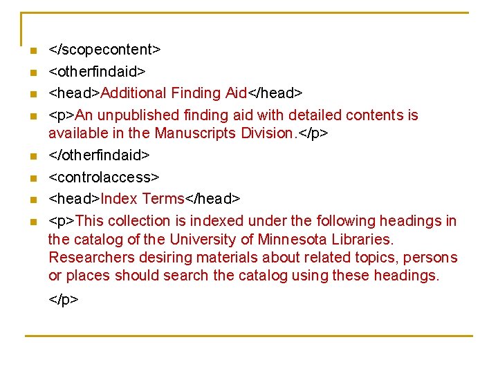 n n n n </scopecontent> <otherfindaid> <head>Additional Finding Aid</head> <p>An unpublished finding aid with