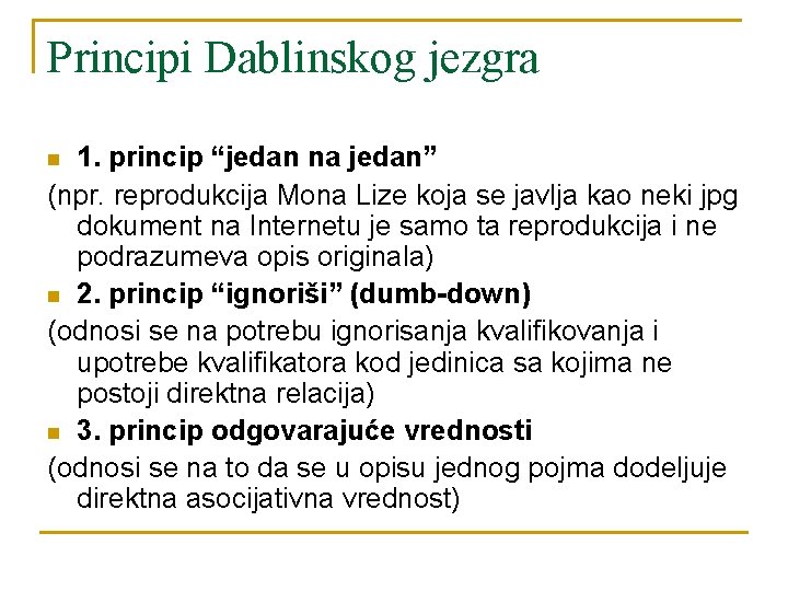 Principi Dablinskog jezgra 1. princip “jedan na jedan” (npr. reprodukcija Mona Lize koja se