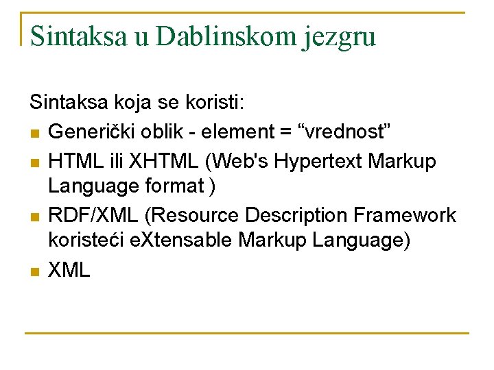 Sintaksa u Dablinskom jezgru Sintaksa koja se koristi: n Generički oblik - element =