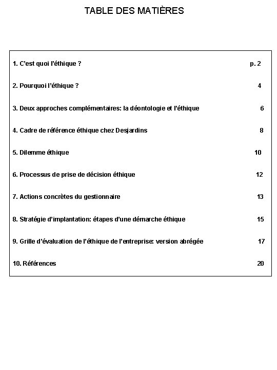 TABLE DES MATIÈRES 1. C’est quoi l’éthique ? 2. Pourquoi l’éthique ? p. 2