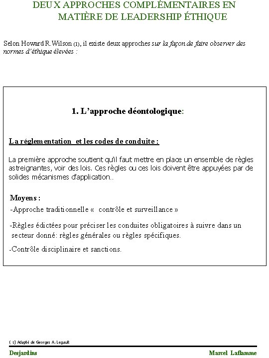  DEUX APPROCHES COMPLÉMENTAIRES EN MATIÈRE DE LEADERSHIP ÉTHIQUE Selon Howard R. Wilson (1),