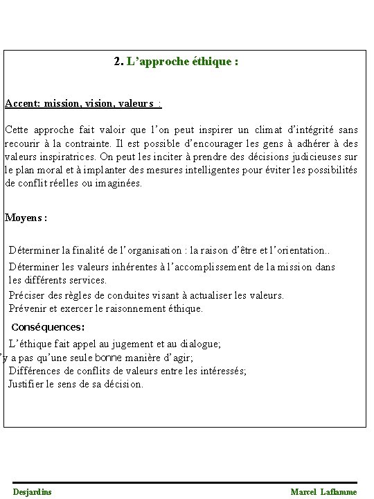  2. L’approche éthique : Accent: mission, vision, valeurs : Cette approche fait valoir