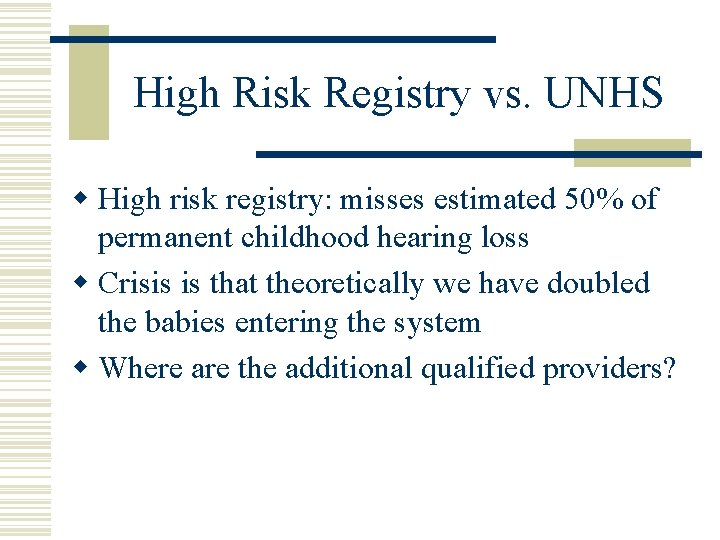 High Risk Registry vs. UNHS w High risk registry: misses estimated 50% of permanent