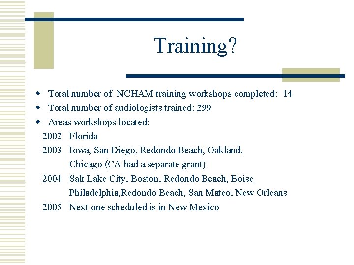 Training? w Total number of NCHAM training workshops completed: 14 w Total number of