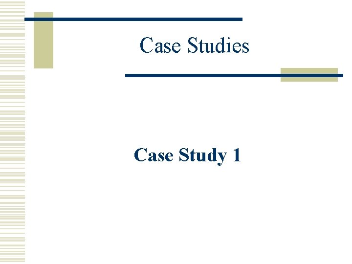 Case Studies Case Study 1 