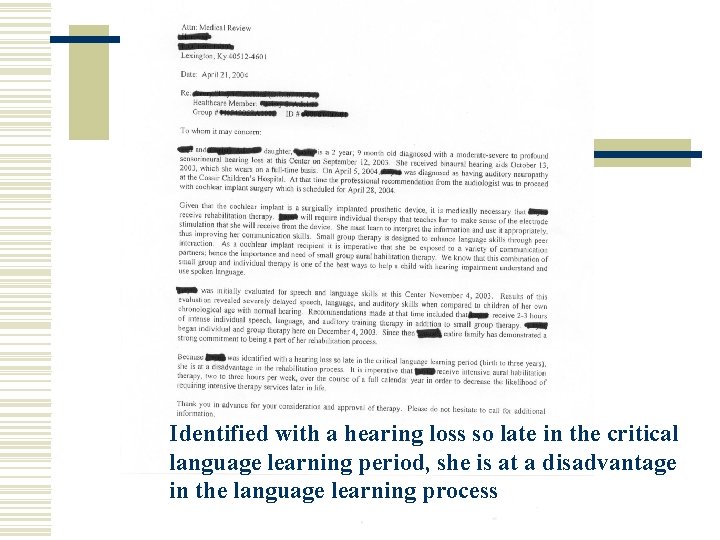 Identified with a hearing loss so late in the critical language learning period, she