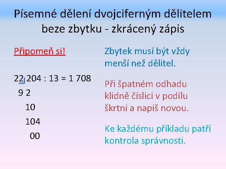 Písemné dělení dvojciferným dělitelem beze zbytku - zkrácený zápis Připomeň si! 22 204 :
