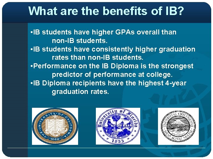 What are the benefits of IB? • IB students have higher GPAs overall than