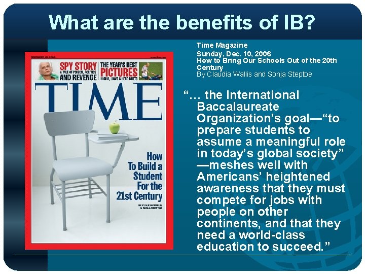 What are the benefits of IB? Time Magazine Sunday, Dec. 10, 2006 How to