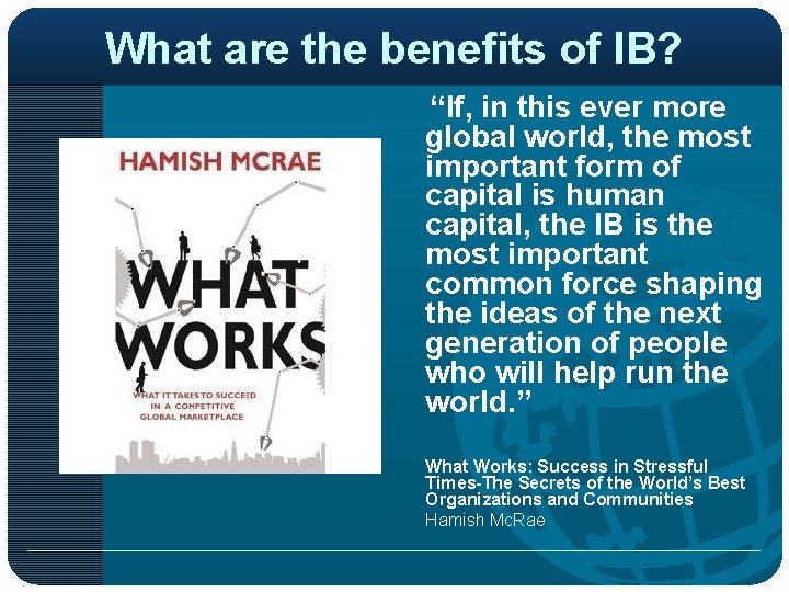 What are the benefits of IB? “If, in this ever more global world, the