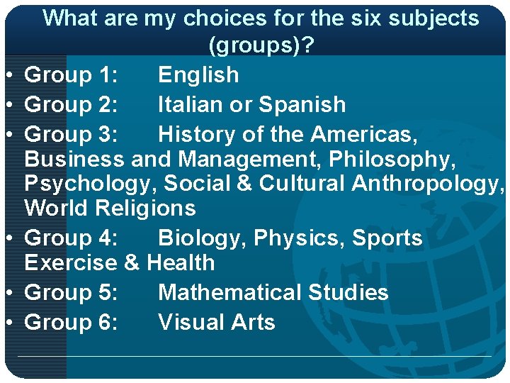  • • • What are my choices for the six subjects (groups)? Group