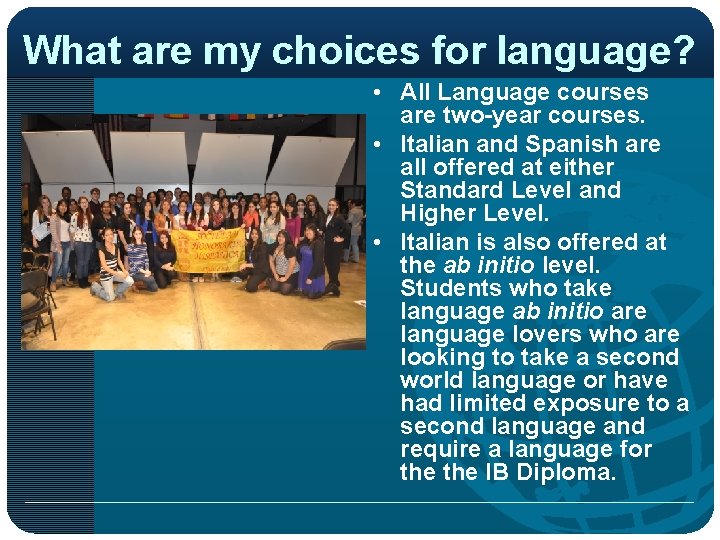 What are my choices for language? • All Language courses are two-year courses. •
