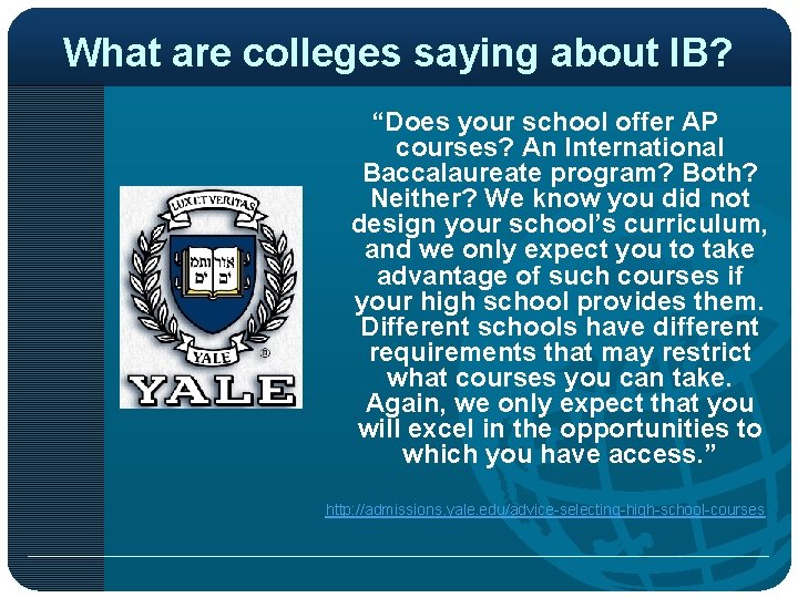 What are colleges saying about IB? “Does your school offer AP courses? An International