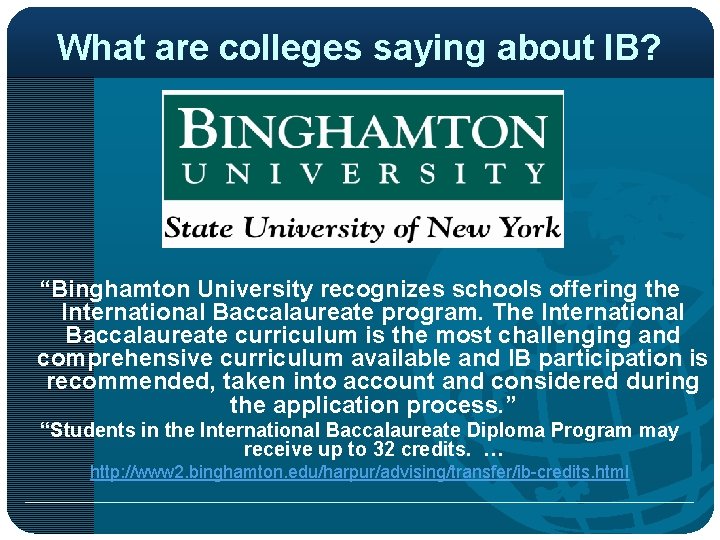 What are colleges saying about IB? “Binghamton University recognizes schools offering the International Baccalaureate