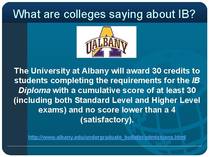 What are colleges saying about IB? The University at Albany will award 30 credits