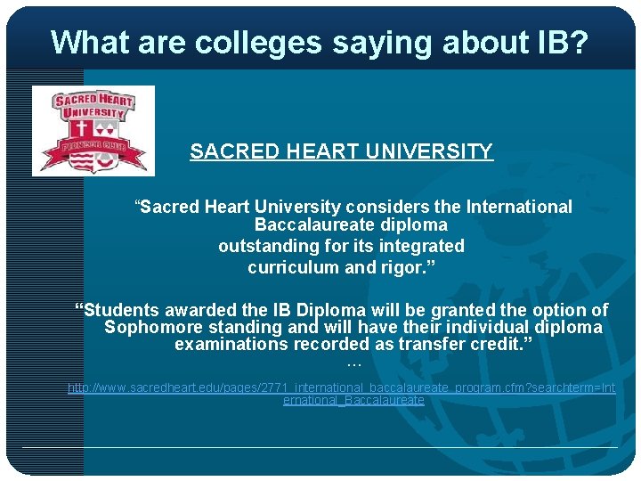 What are colleges saying about IB? SACRED HEART UNIVERSITY “Sacred Heart University considers the