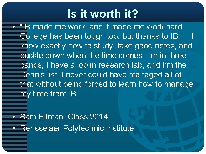 Is it worth it? • “IB made me work, and it made me work