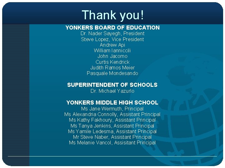 Thank you! YONKERS BOARD OF EDUCATION Dr. Nader Sayegh, President Steve Lopez, Vice President