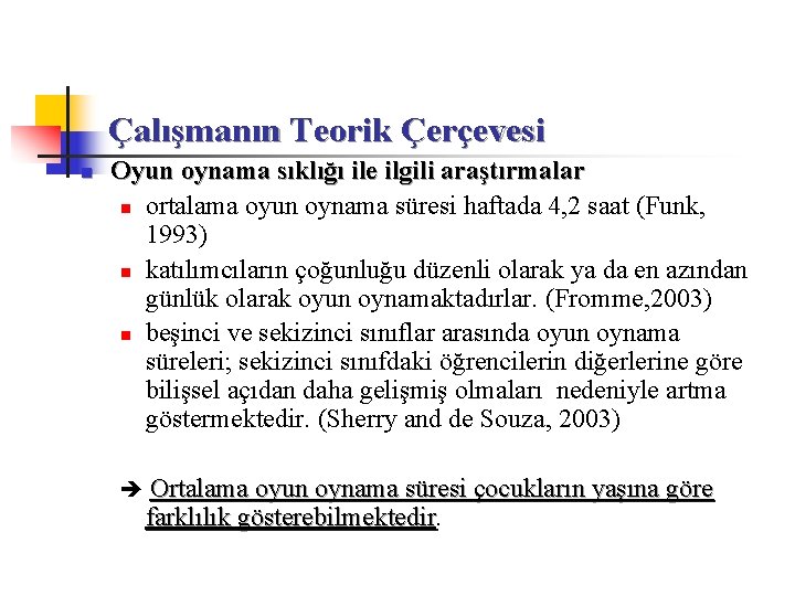 Çalışmanın Teorik Çerçevesi n Oyun oynama sıklığı ile ilgili araştırmalar n ortalama oyun oynama