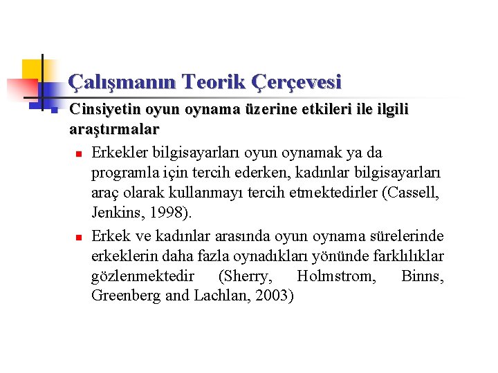 Çalışmanın Teorik Çerçevesi n Cinsiyetin oyun oynama üzerine etkileri ile ilgili araştırmalar n Erkekler