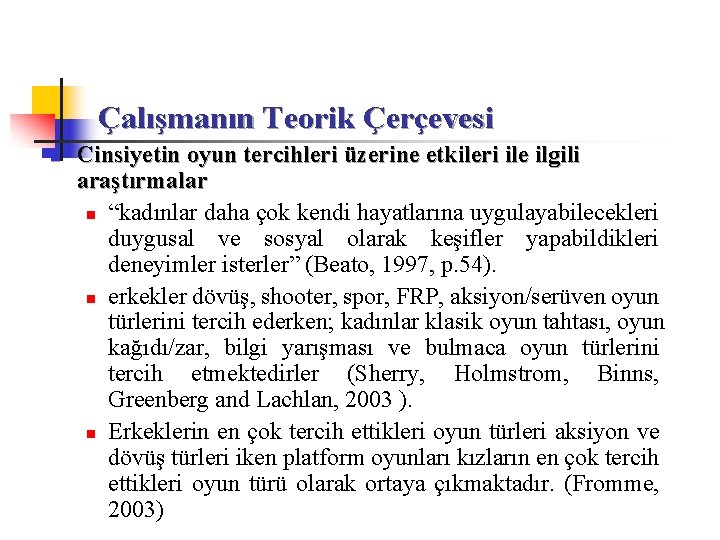 Çalışmanın Teorik Çerçevesi n Cinsiyetin oyun tercihleri üzerine etkileri ile ilgili araştırmalar n “kadınlar