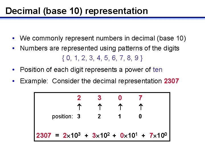 Decimal (base 10) representation • We commonly represent numbers in decimal (base 10) •