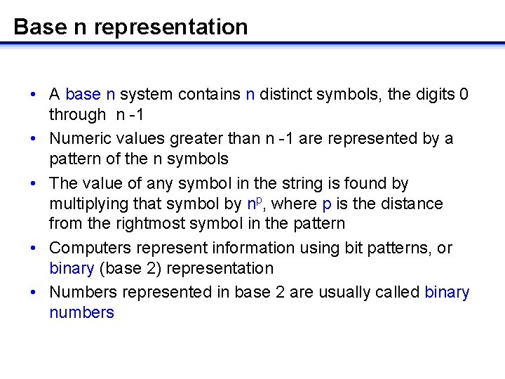 Base n representation • A base n system contains n distinct symbols, the digits