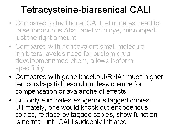 Tetracysteine-biarsenical CALI • Compared to traditional CALI, eliminates need to raise innocuous Abs, label