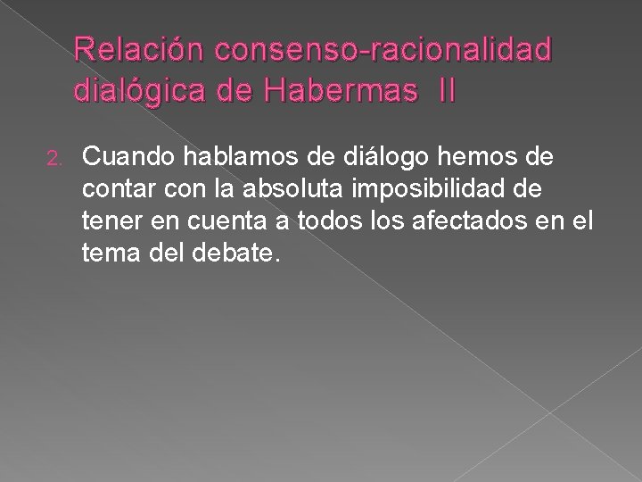 Relación consenso-racionalidad dialógica de Habermas II 2. Cuando hablamos de diálogo hemos de contar