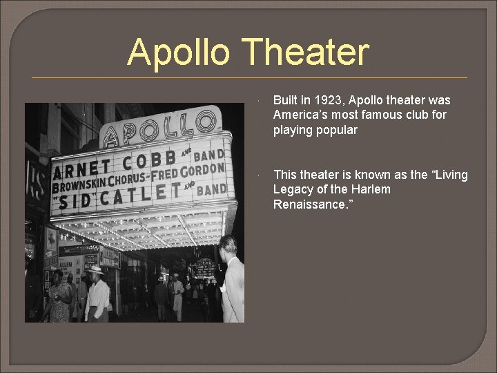 Apollo Theater Built in 1923, Apollo theater was America’s most famous club for playing