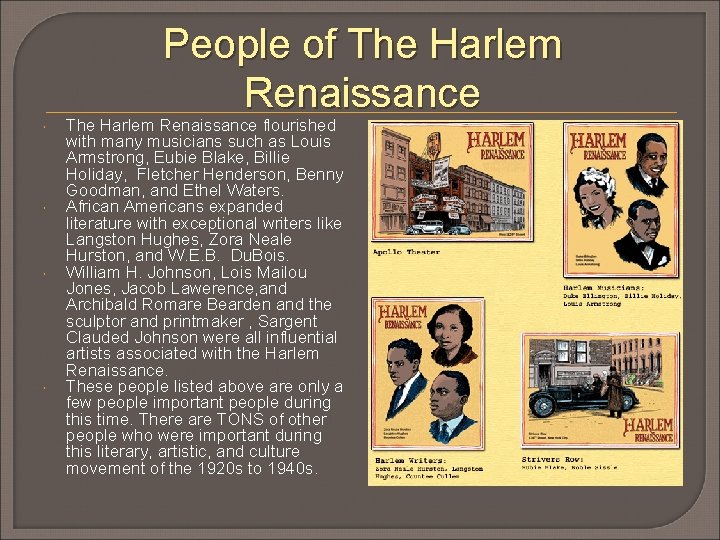 People of The Harlem Renaissance flourished with many musicians such as Louis Armstrong, Eubie