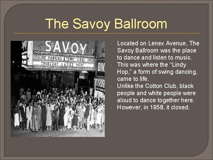The Savoy Ballroom Located on Lenex Avenue, The Savoy Ballroom was the place to